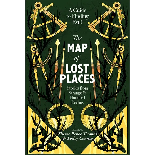 The Map of Lost Places: Stories from Strange & Haunted Realms