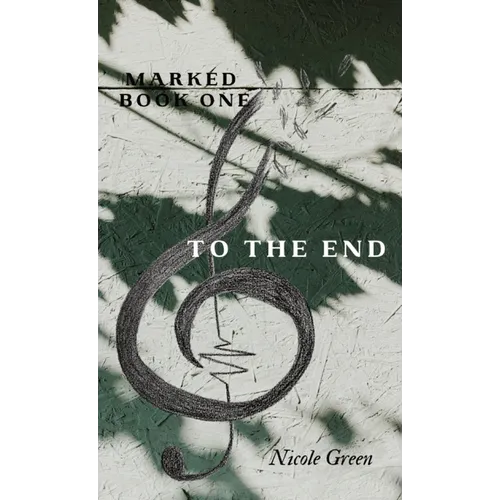 To The End: Marked Series: Book One