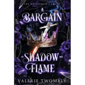 A Bargain of Shadow and Flame