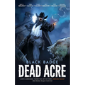 Dead Acre: Black Badge Vol. 1 (Graphic Novel)