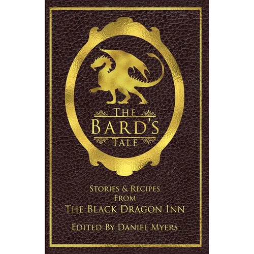 The Bard's Tale: Stories and Recipes from the Black Dragon Inn