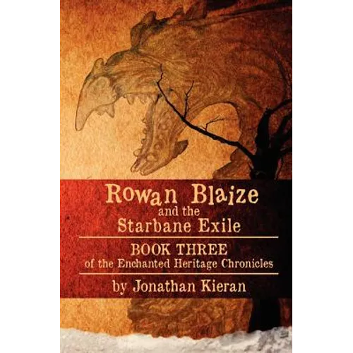 Rowan Blaize and the Starbane Exile: Enchanted Heritage Chronicles: Book III