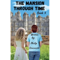 The Mansion Through Time Book 3