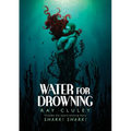 Water for Drowning