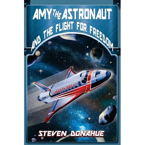 Amy the Astronaut and the Flight for Freedom