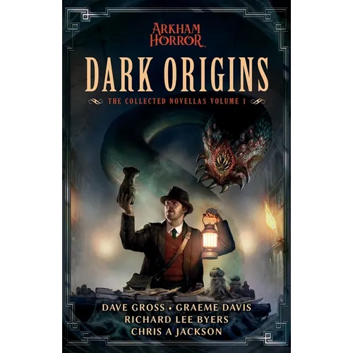 Dark Origins: The Collected Arkham Horror Novellas Vol. 1