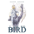 I Am No Bird