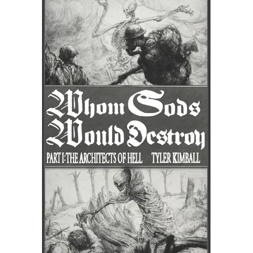 Whom Gods Would Destroy, Part I: The Architects of Hell