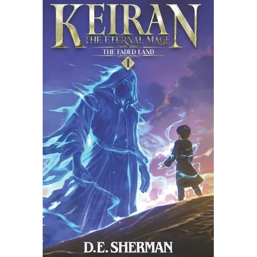The Faded Land: A Progression Fantasy Epic (Keiran: The Eternal Mage Book 1)