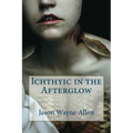 Ichthyic in the Afterglow