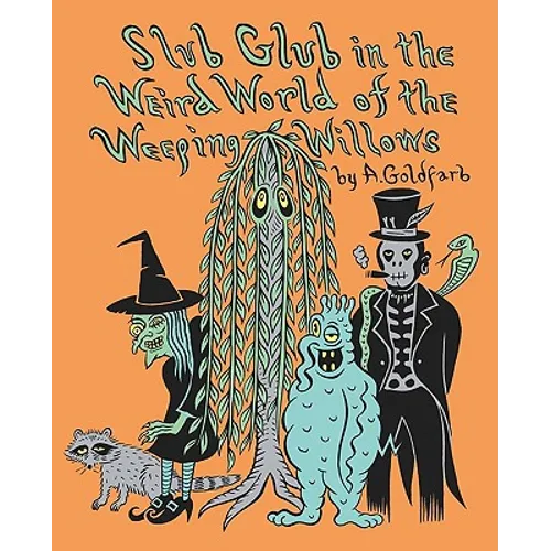 Slub Glub in the Weird World of the Weeping Willows
