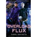 Overload Flux: Central Galactic Concordance Book 1
