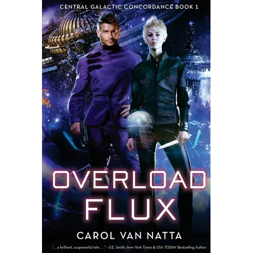 Overload Flux: Central Galactic Concordance Book 1
