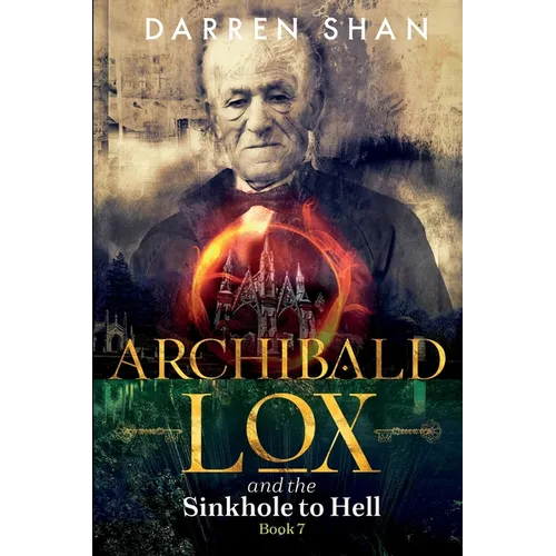 Archibald Lox and the Sinkhole to Hell: Archibald Lox series, book 7