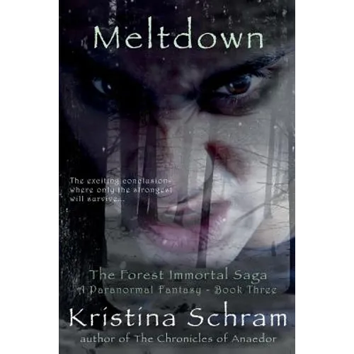 Meltdown: A Paranormal Fantasy (Book Three): The Forest Immortal Saga