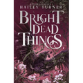 Bright Dead Things