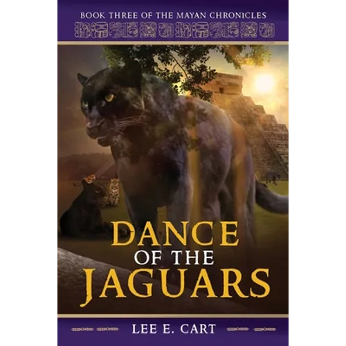 Dance of the Jaguars: Book Three of The Mayan Chronicles