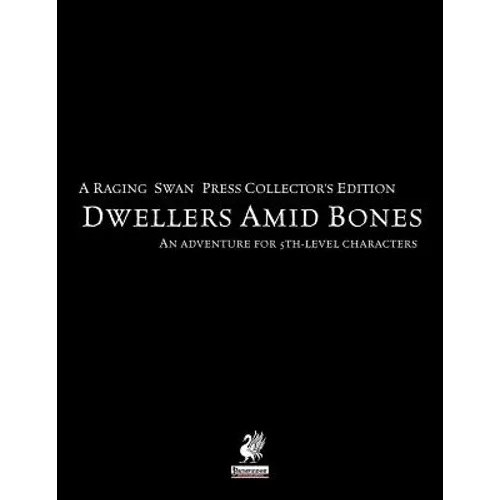 Raging Swan's Dwellers Amid Bones Collector's Edition