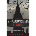 Shadowseer: London (Shadowseer, Book One)