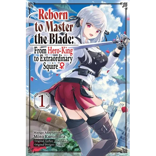 Reborn to Master the Blade: From Hero-King to Extraordinary Squire, Vol. 1 (Manga)