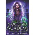 Voodoo Academy - The COMPLETE series: An Urban Fantasy Adventure