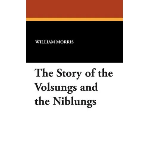 The Story of the Volsungs and the Niblungs