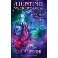 Hunting Werewolves and Other Bad Dates: A Hilarious Urban Fantasy Romantic Comedy