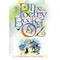 The Poetry Book of Oz: A Collection of New & Classic Ozian Rhymes for the Child in All of Us.