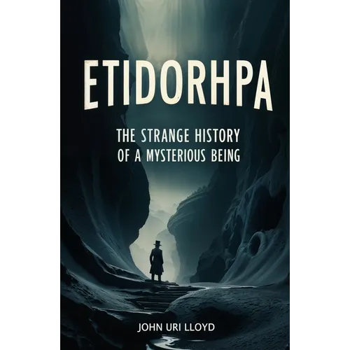 Etidorhpa: The Strange History of a Mysterious Being