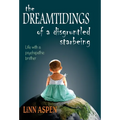 The Dreamtidings of a Disgruntled Starbeing: Life With a Psychopathic Brother