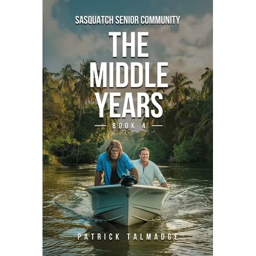 The Middle Years (Sasquatch Senior Community: Book 4)
