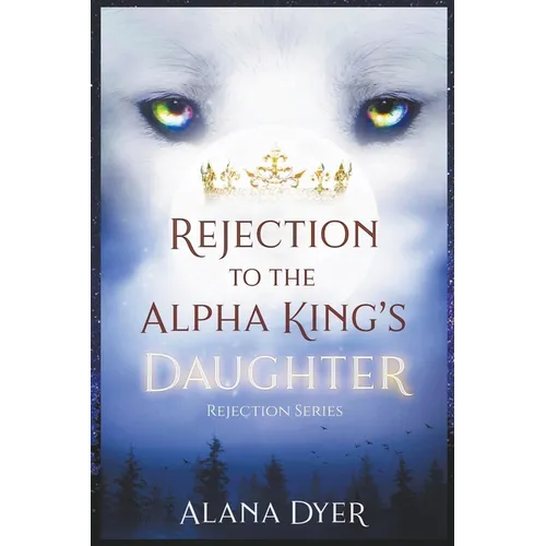 Rejection to the Alpha King's Daughter