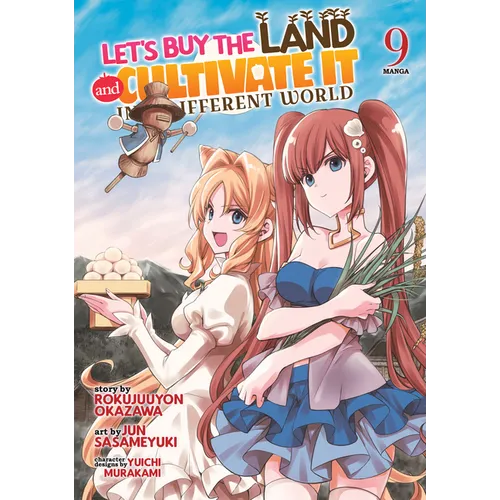 Let's Buy the Land and Cultivate It in a Different World (Manga) Vol. 9