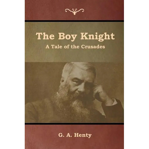 The Boy Knight: A Tale of the Crusades
