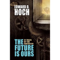 The Future Is Ours: The Collected Science Fiction of Edward D. Hoch
