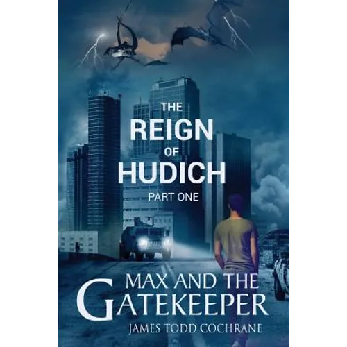 The Reign of Hudich Part I (Max and the Gatekeeper Book V)