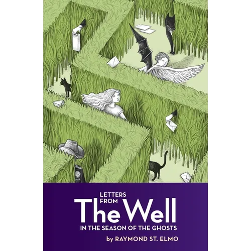 Letters from the Well in the Season of the Ghosts