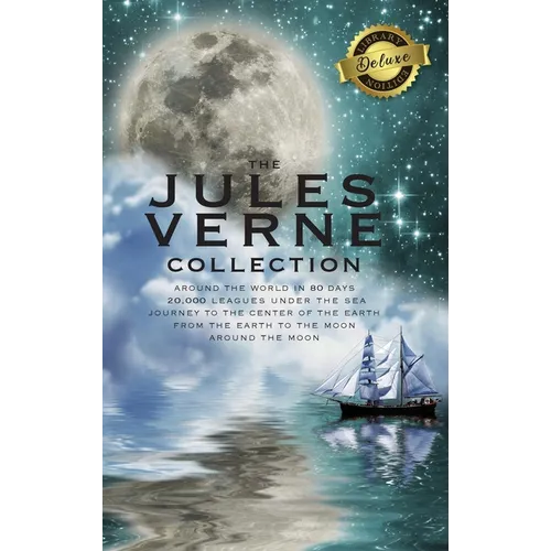 The Jules Verne Collection (5 Books in 1) Around the World in 80 Days, 20,000 Leagues Under the Sea, Journey to the Center of the Earth, From the Eart