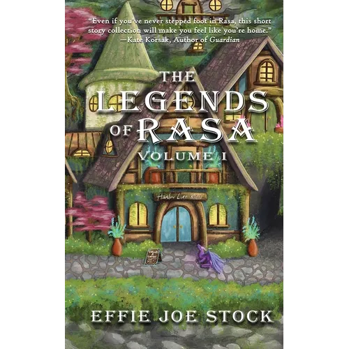 The Legends of Rasa, Vol. I: A Cozy Slice-of-Life Fantasy Story Collection