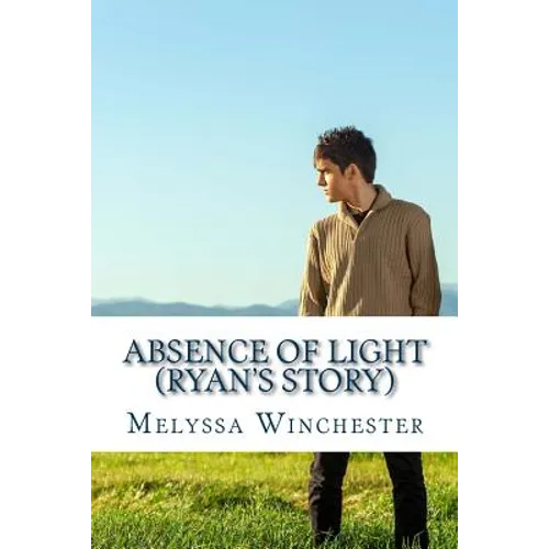 Absence Of Light (Ryan's Story)