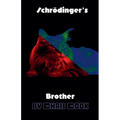 Schrodinger's Brother