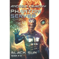 Black Sun (Phantom Server: Book #3)
