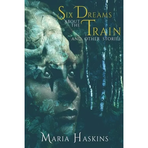 Six Dreams about the Train and Other Stories