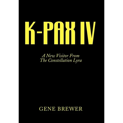 K-Pax IV: A New Visitor From The Constellation Lyra