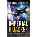 Imperial Hijacker: Decline and Fall of the Galactic Empire Book 4