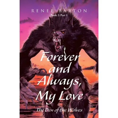 Forever and Always, My Love: The Den of the Wolves