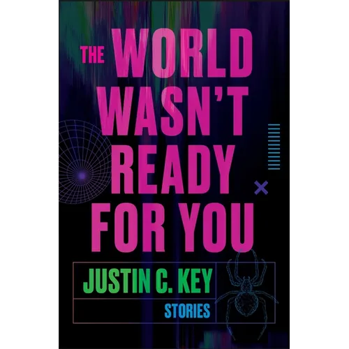 The World Wasn't Ready for You: Stories