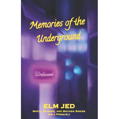 Memories of the Underground Vol 1: A Mafia, Murder, and Mayhem Prequel