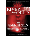The Dark Design: The Third Book of the Riverworld Series