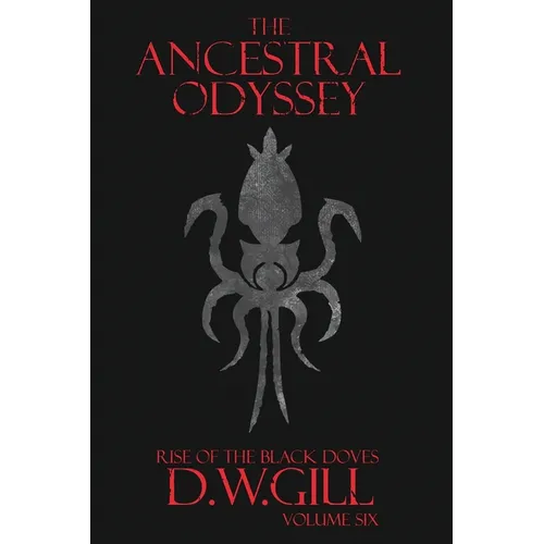 The Ancestral Odyssey: Rise of the Black Doves - Volume Six
